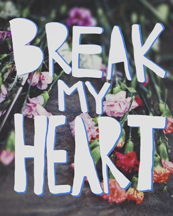 Framed Break My Heart Print