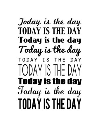 Framed Today is the Day 14 Print