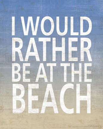 Framed I Would Rather Be At The Beach Print