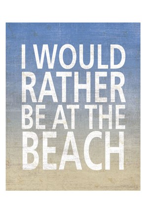 Framed I Would Rather Be At The Beach Print
