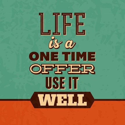 Framed Life Is A One Time Offer Print