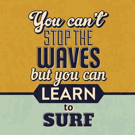 Framed You Can&#39;t Stop The Waves Print