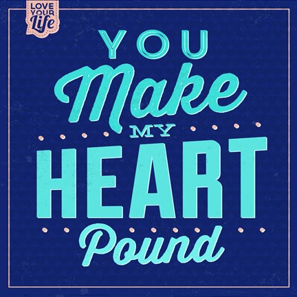 Framed You Make My Heart Pound 1 Print