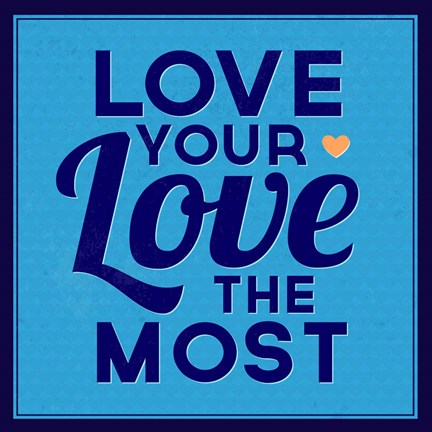 Framed Love Your Love The Most 1 Print