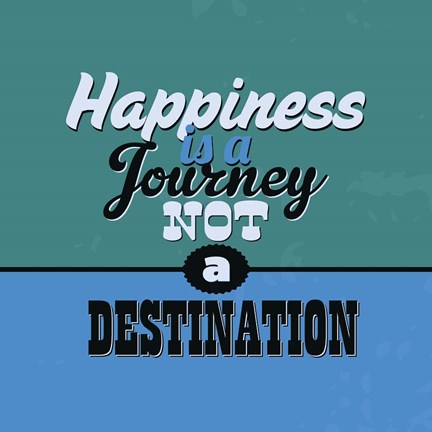 Framed Happiness Is A Journey Not A Destination 1 Print