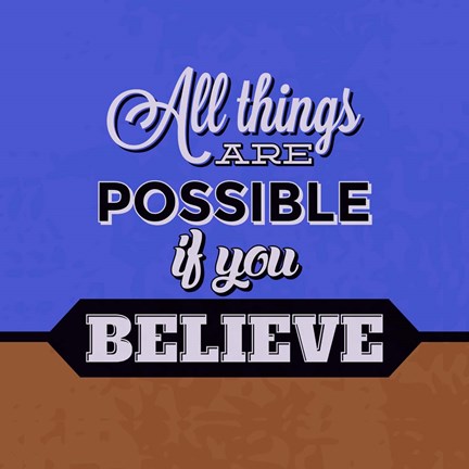 Framed All Things Are Possible If You Believe 1 Print