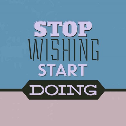Framed Stop Wishing Start Doing 1 Print