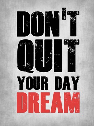 Framed Don't Quit Your Day Dream 1 Print