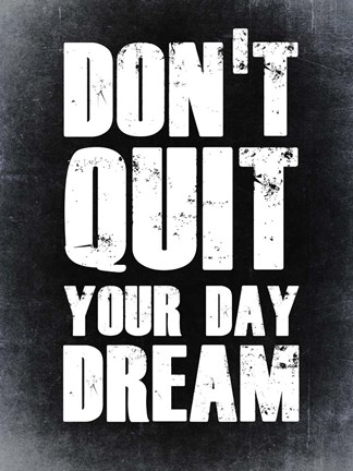 Framed Don&#39;t Quit Your Day Dream 2 Print