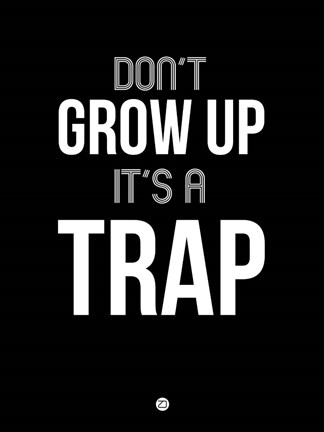 Framed Don't Grow Up It's a Trap 1 Print