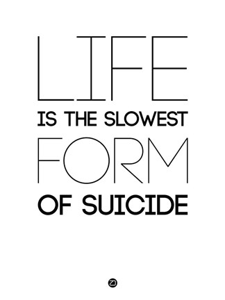 Framed Life is the Slowest Form of Suicide 2 Print