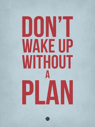 Framed Don&#39;t Wake Up without A Plan 2 Print