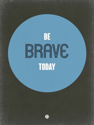 Framed Be Brave Today 2 Print