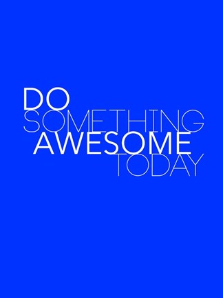 Framed Do Something Awesome Today 2 Print