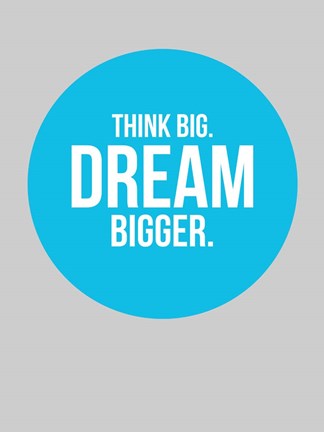 Framed Think Big Dream Bigger Circle 2 Print