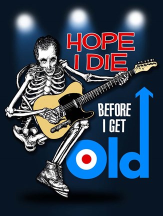Framed Hope I Die Before I Get Old Print