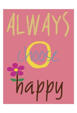 Framed Always Choose Happy Print