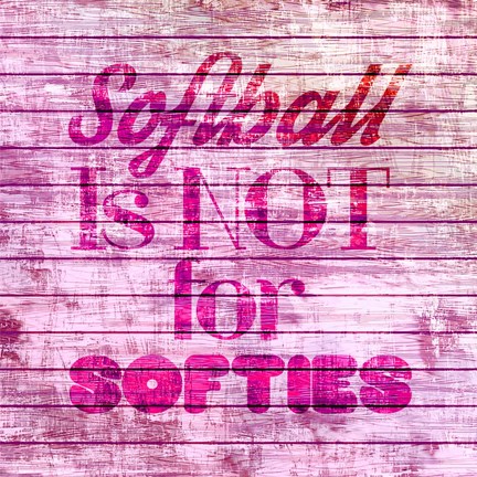 Framed Softball is Not for Softies - Pink White Print