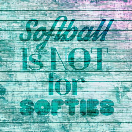 Framed Softball is Not for Softies - Teal White Print