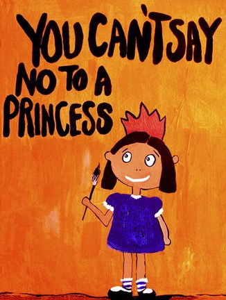 Framed You Can&#39;t Say No To A Princess Print