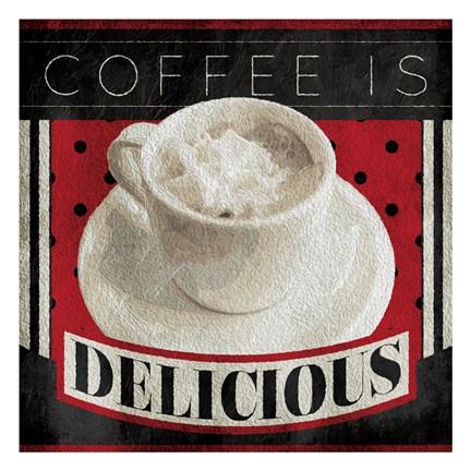 Framed Coffee Is Delicious Print