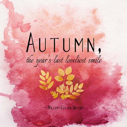 Autumn, the Year's Last Loveliest Smile II Fine Art Print by Quote ...