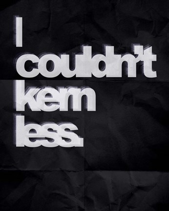 Framed Couldn&#39;t Kern Less Print