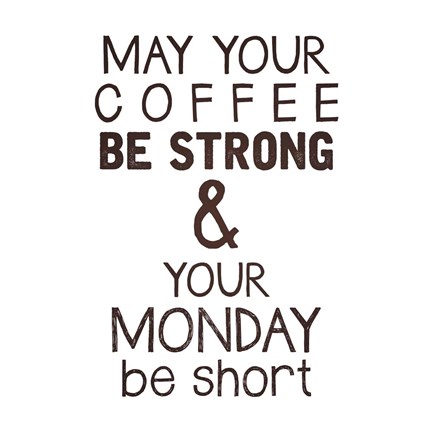 Framed Strong coffee Short Monday Print