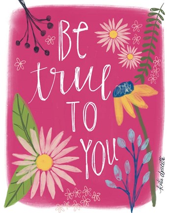Framed Be True to You Print