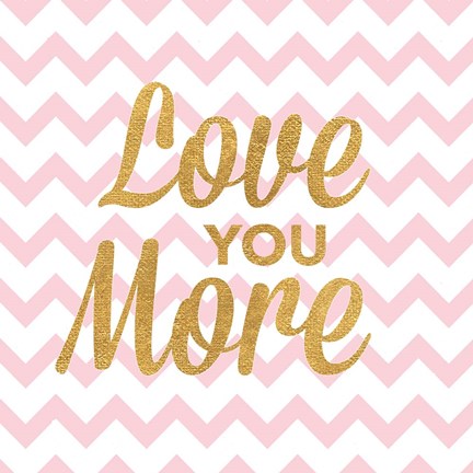 Framed Love You More Print