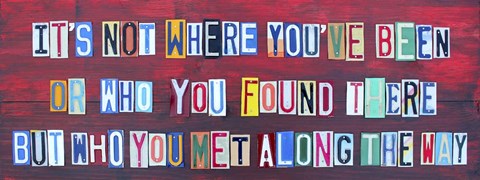 Framed Its Not Where You&#39;ve Been Print