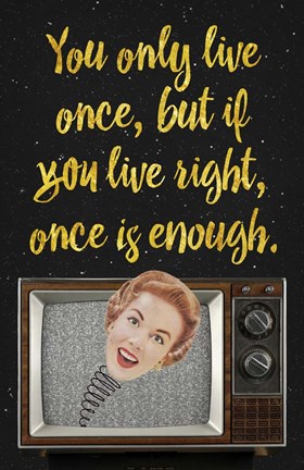 Framed You Only Live Once Print