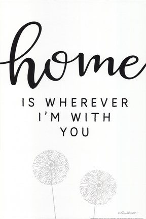 Framed Home is Wherever I&#39;m with You Print