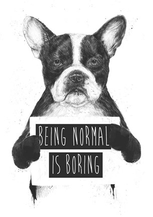 Framed Being Normal Is Boring Print
