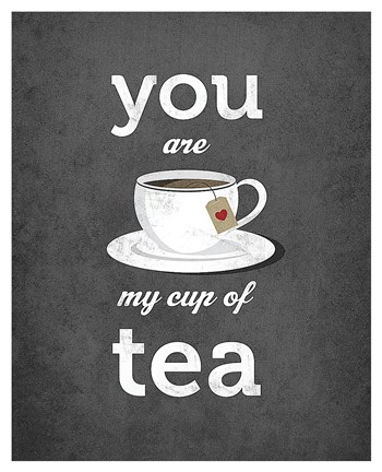 Framed You Are My Cup of Tea (grey) Print