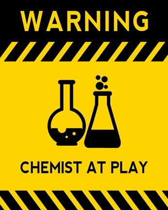 Framed Warning Chemist At Play - Yellow and Black Sign Print
