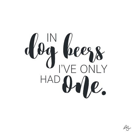 Framed In Dog Beers Print
