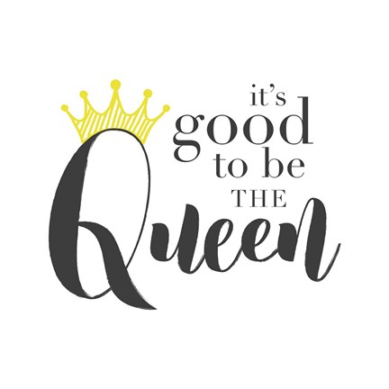 Framed Good To Be Queen 2 Print