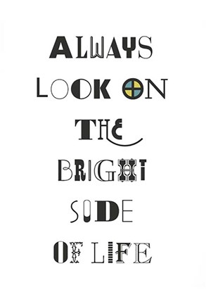 Framed Always Look on the Bright Side of Life Print