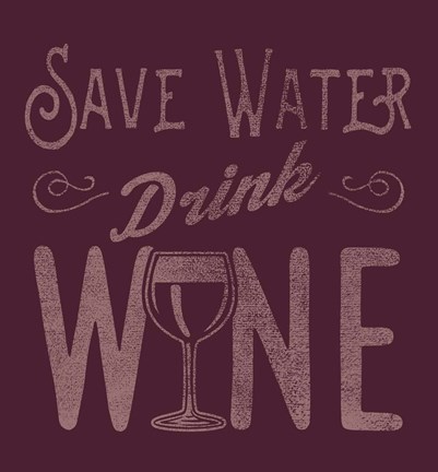 Framed Save Water, Drink Wine Print