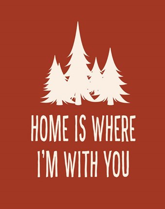 Framed Home is Where I&#39;m With You Print