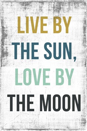 Framed Live By the Sun Love by the Moon Print