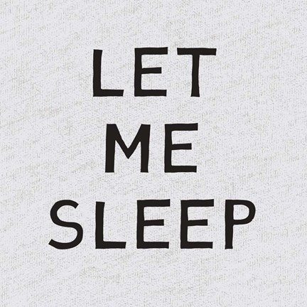 Framed Let Me Sleep Print