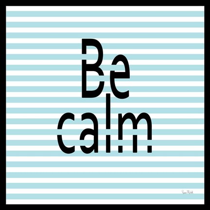 Framed Be Calm Print
