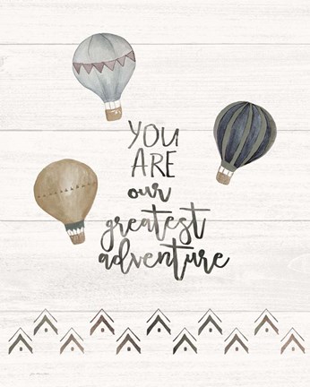Framed You Are the Greatest Adventure Print