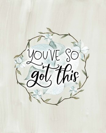 Framed You&#39;ve So Got This Print
