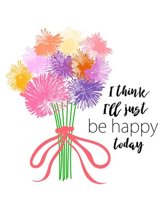 Framed I&#39;ll Just Be Happy Print