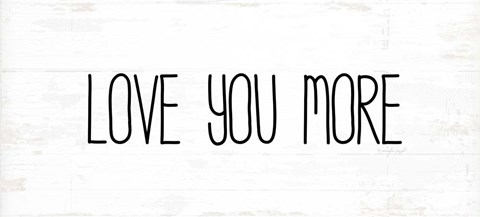 Framed Love You More Print