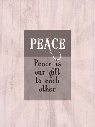 Framed Peace Is Our Gift To Each Other Print