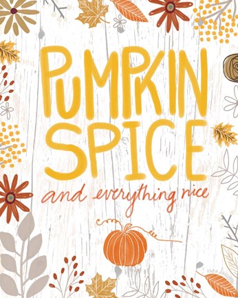 Framed Pumpkin Spice and Everything Nice Print